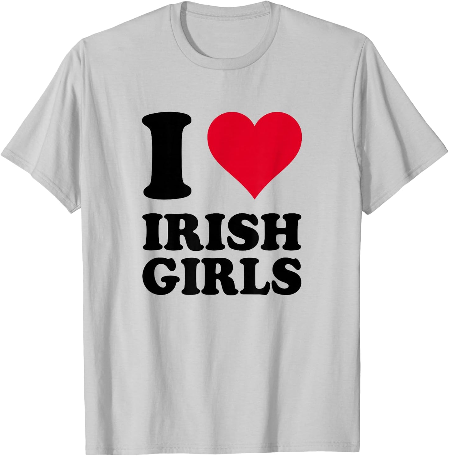 I Love Irish Girls T-Shirt - T-Shirt | Ash