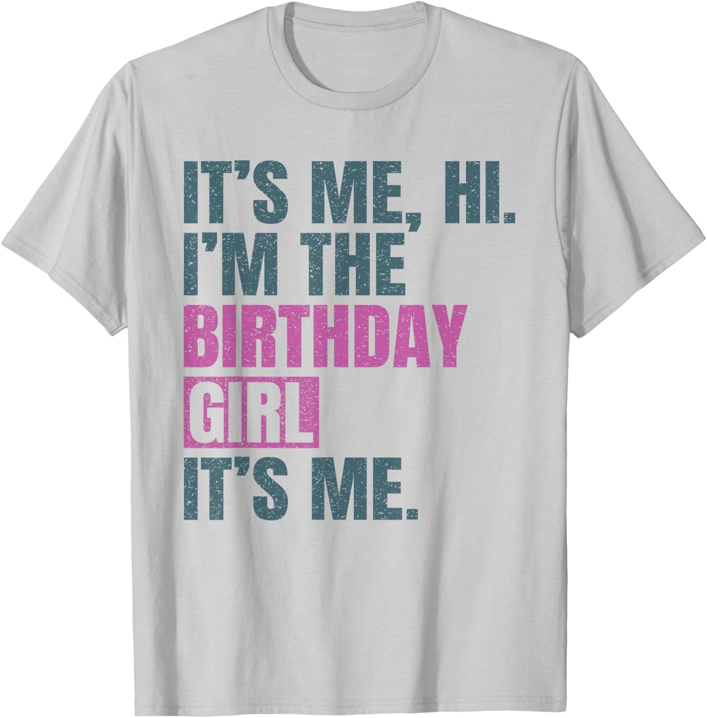 Birthday Girls Shirt Its Me Hi I'm The Birthday Girl It's Me T-Shirt - T-Shirt | Ash