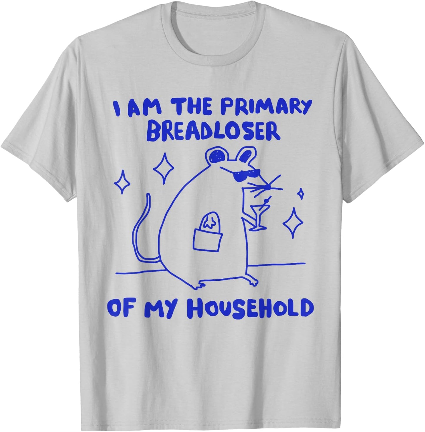 I am The Primary Breadloser of My Household Funny Rat Meme T-Shirt - T-Shirt | Ash