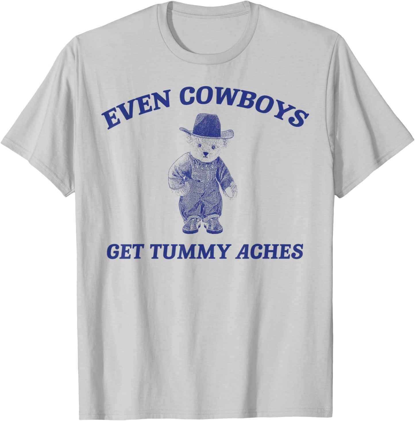 Funny Even Cowboys Get Tummy Aches T-Shirt - T-Shirt | Ash