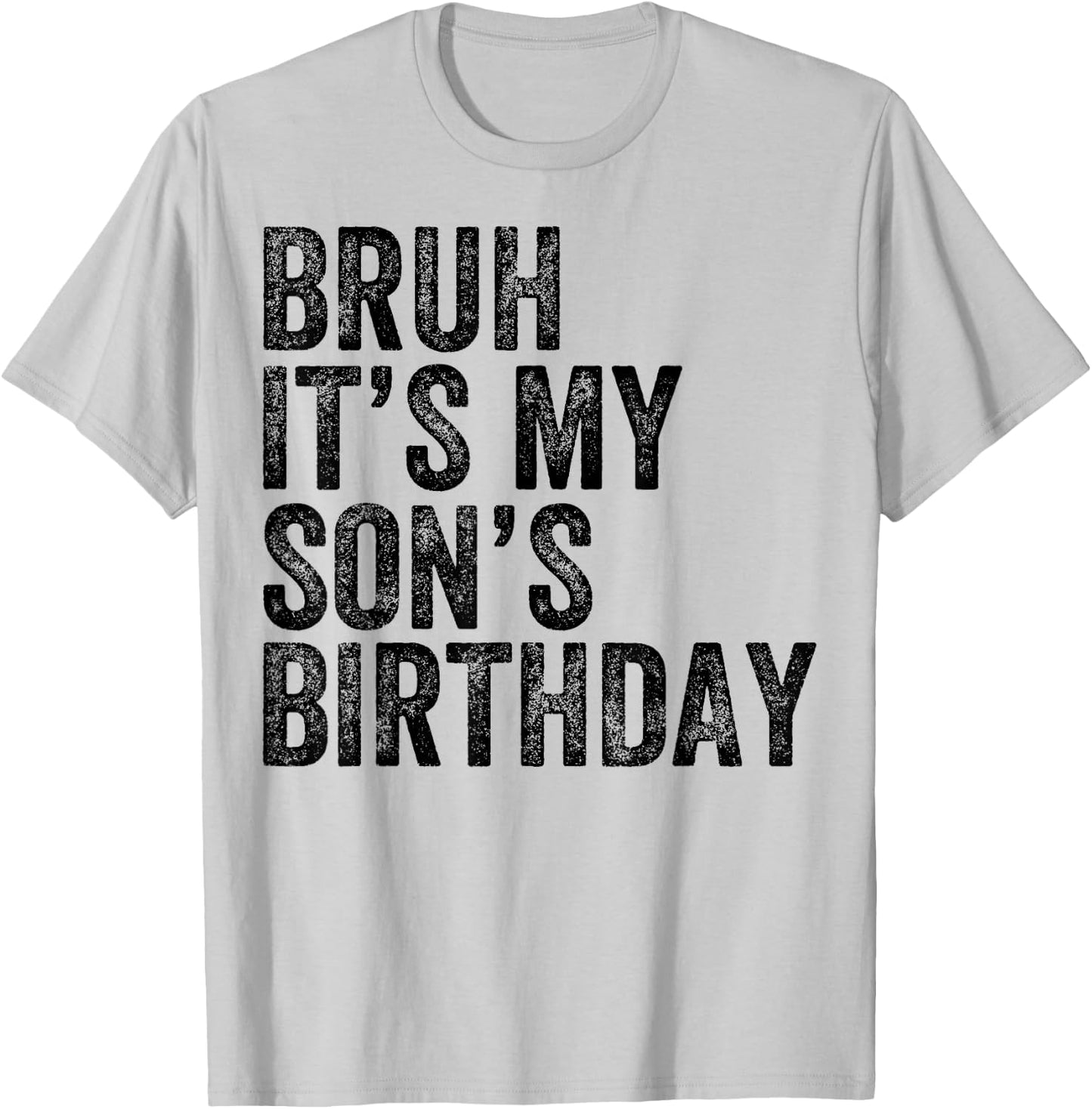 Bruh It's My Son's Birthday Funny Birthday Father Dad T-Shirt - T-Shirt | Ash