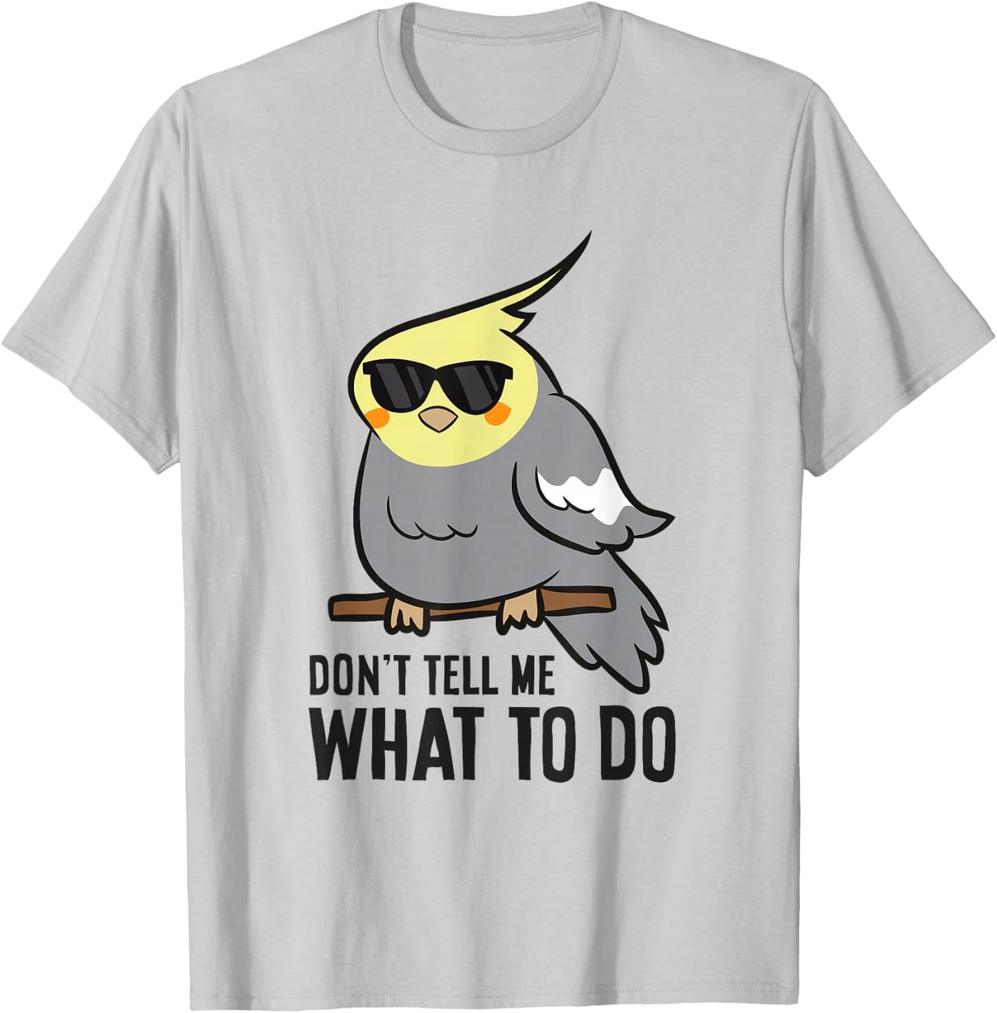 Funny Cockatiel Lover Don't Tell Me What To Do T-Shirt - T-Shirt | Ash