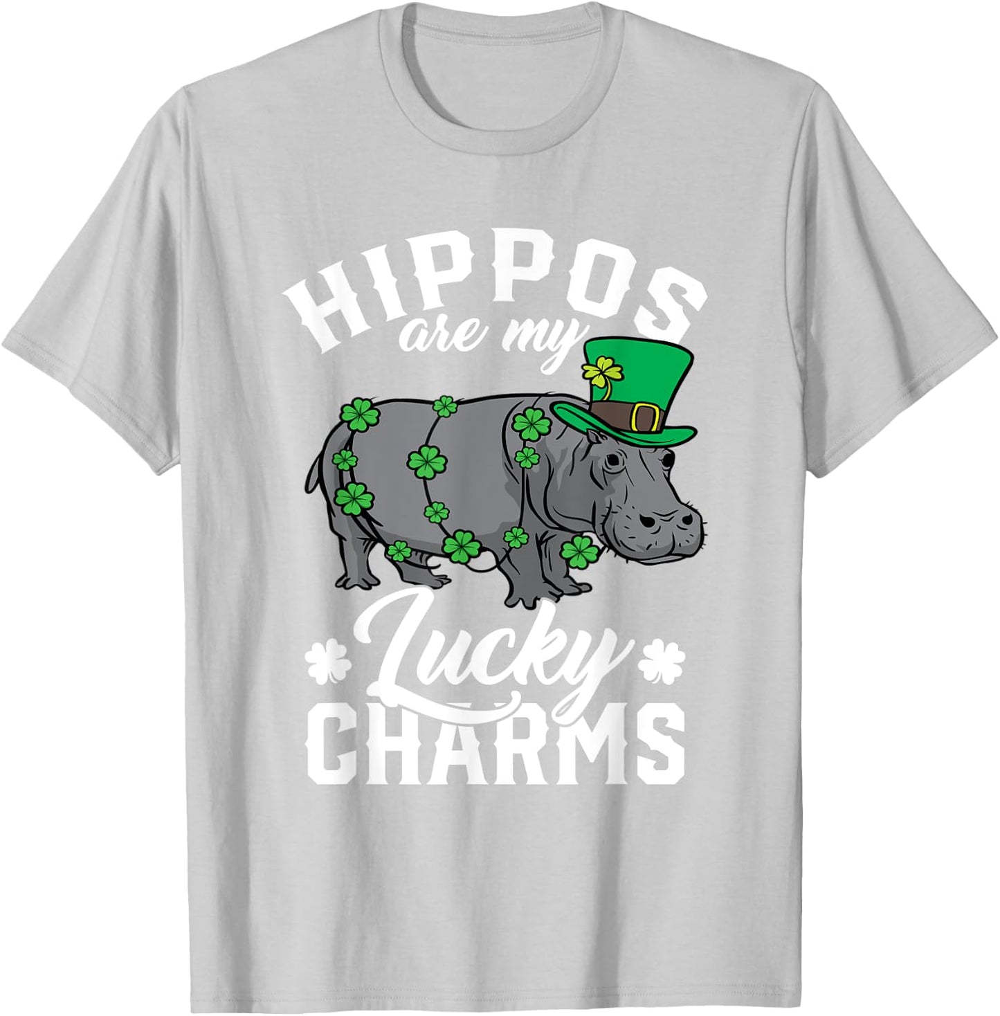 Hippos Are My Lucky Charms St Patricks Day Hippopotamus T-Shirt - T-Shirt | Ash