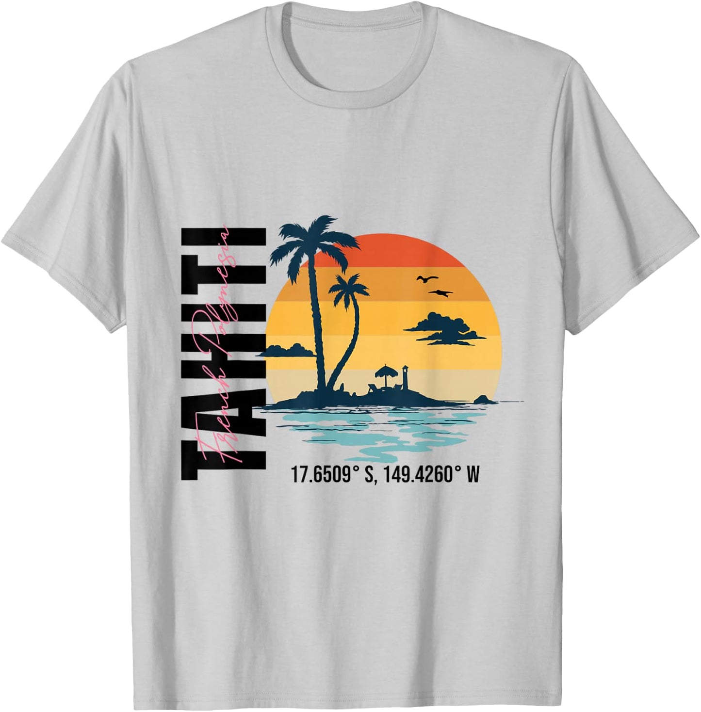 Tahiti French Polynesia - Tahiti T-Shirt - T-Shirt | Ash