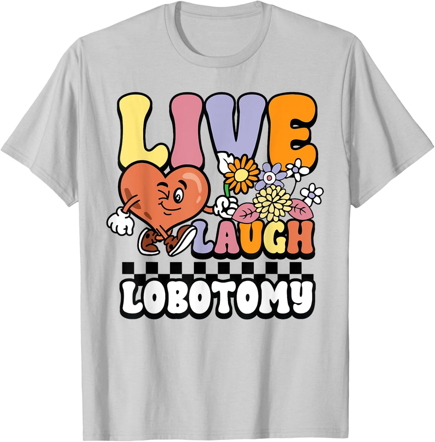 Live Laugh Lobotomy Sarcastic Meme Funny Neurosurgery Groovy T-Shirt - T-Shirt | Ash