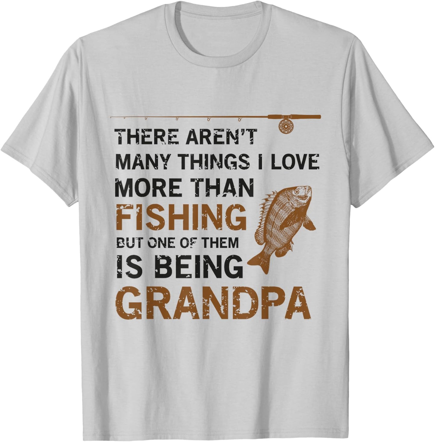Grandpa There Aren't Many Things I Love More Than Fishing T-Shirt - T-Shirt | Ash