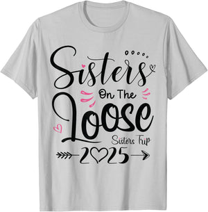 Sisters On The Loose Sisters Trip 2025 Vacation Lover Girls T-Shirt - T-Shirt | Ash