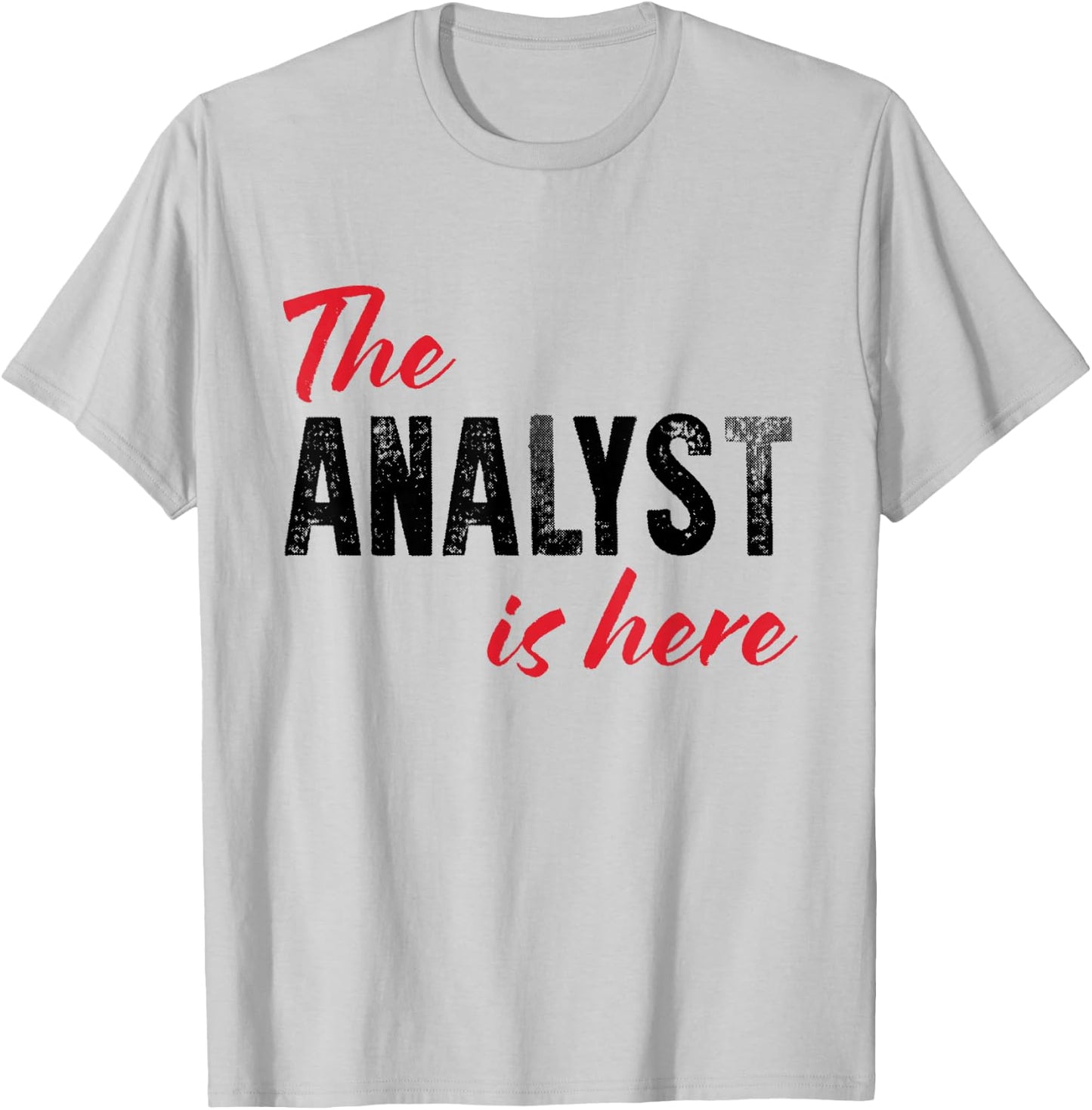 The Analyst is here - Funny T-Shirt - T-Shirt | Ash