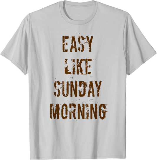 Easy Like Sunday Morning T-Shirt - T-Shirt | Ash