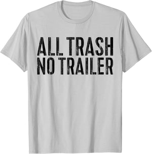 All Trash No Trailer Redneck Shirt T-Shirt - T-Shirt | Ash