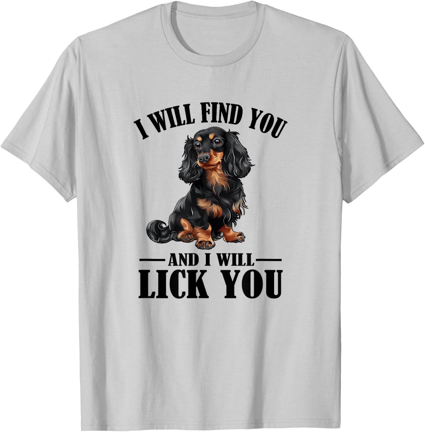 Funny Find You Lick You Black Long Haired Dachshund Lover T-Shirt - T-Shirt | Ash