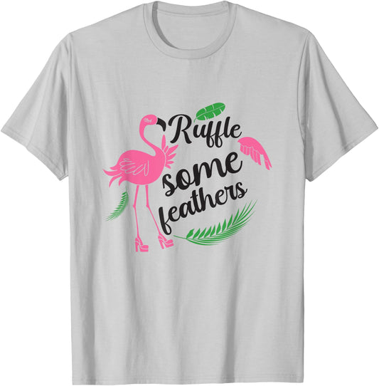 Ruffle Some Feathers Flamingo Lover Fun and Stylish T-Shirt - T-Shirt | Ash