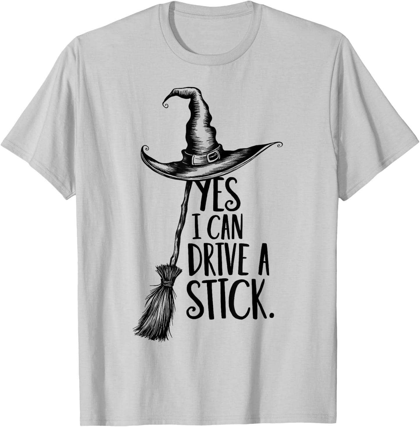 Yes I Can Drive A Stick Funny Halloween Spooky Witch T-Shirt - T-Shirt | Ash