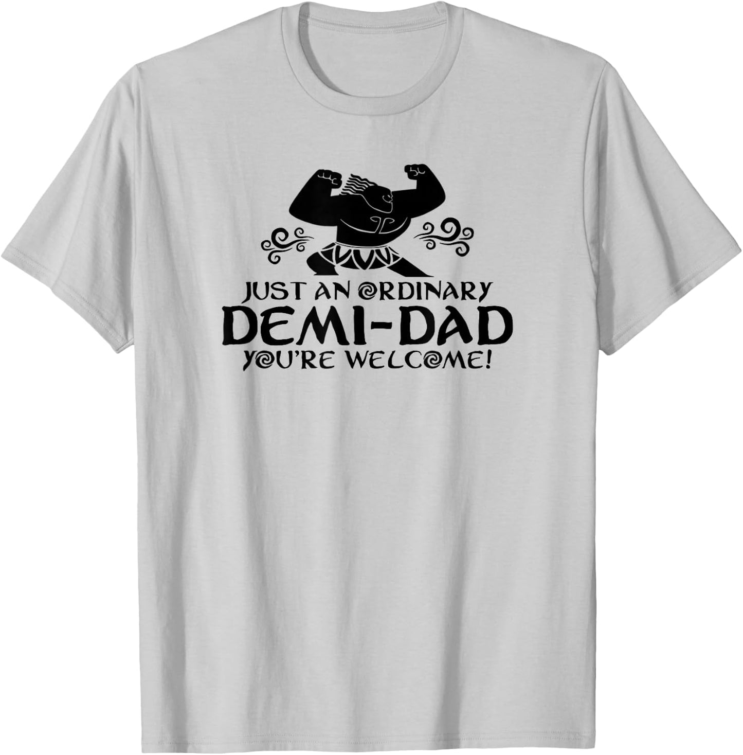 Just An Ordinary Demi-Dad You're Welcome! Funny T-Shirt - T-Shirt | Ash