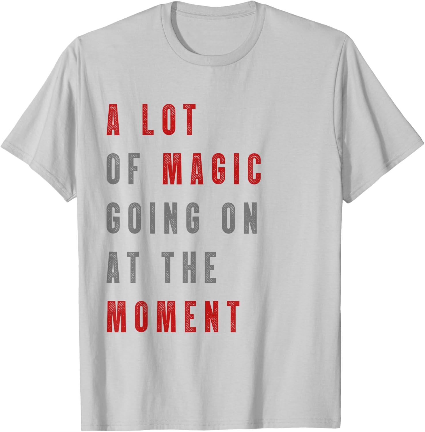 Funny saying a lot of magic Going On At The Moment T-Shirt - T-Shirt | Ash