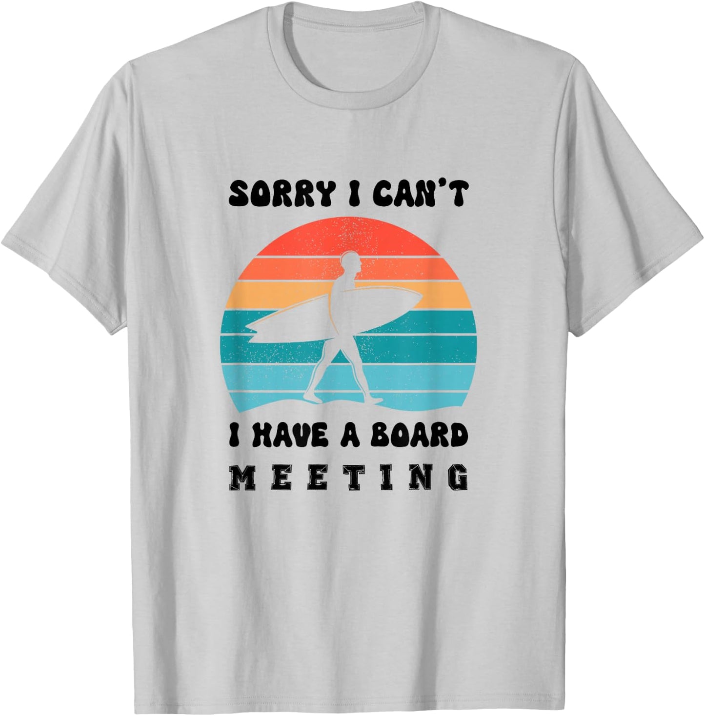 Sorry I Can't I Have a Board Meeting Funny T-Shirt - T-Shirt | Ash