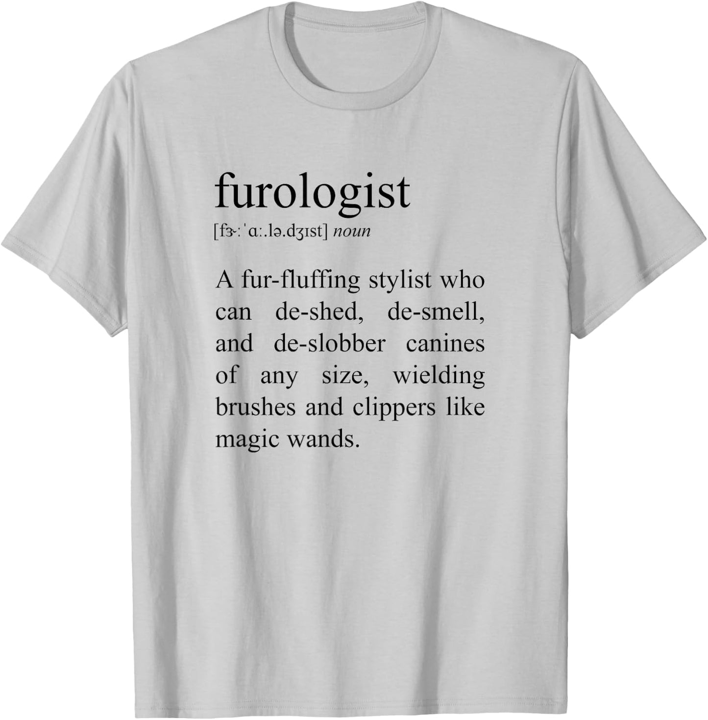 Furologist Definition, Funny Dog Groomer T-Shirt - T-Shirt | Ash