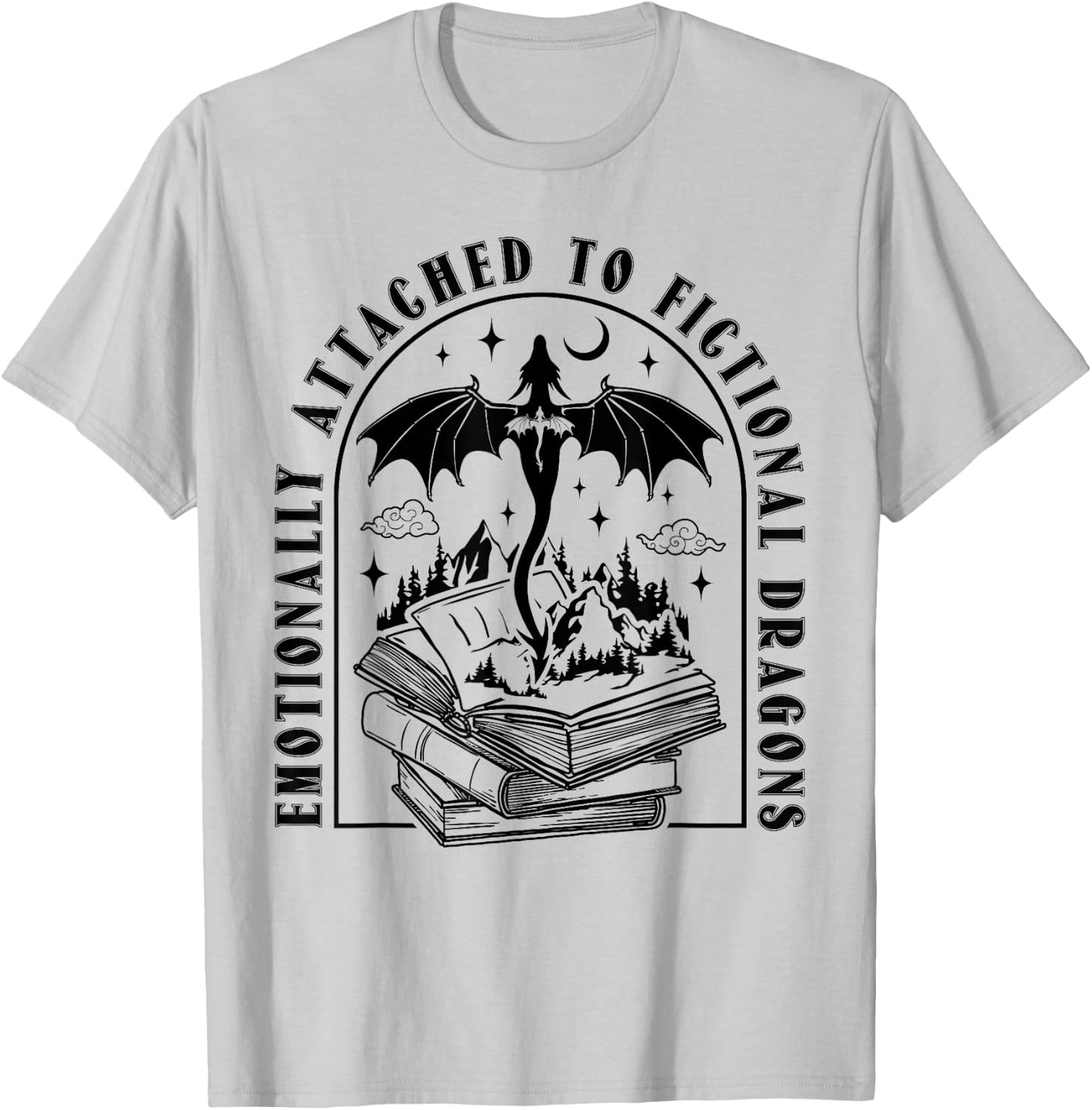 Emotionally Attached To Fictional Dragons Books Lover Funny T-Shirt - T-Shirt | Ash