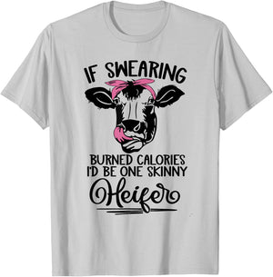 If Swearing Burned Calories I'd Be One Skinny Heifer Funny T-Shirt - T-Shirt | Ash