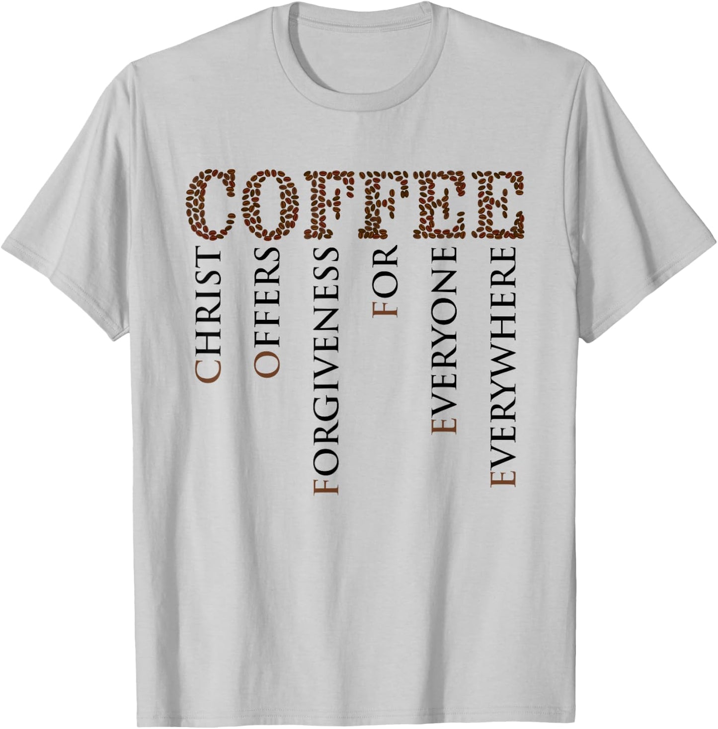 Coffee Christ Offers Forgiveness For Everyone Everywhere T-Shirt - T-Shirt | Ash