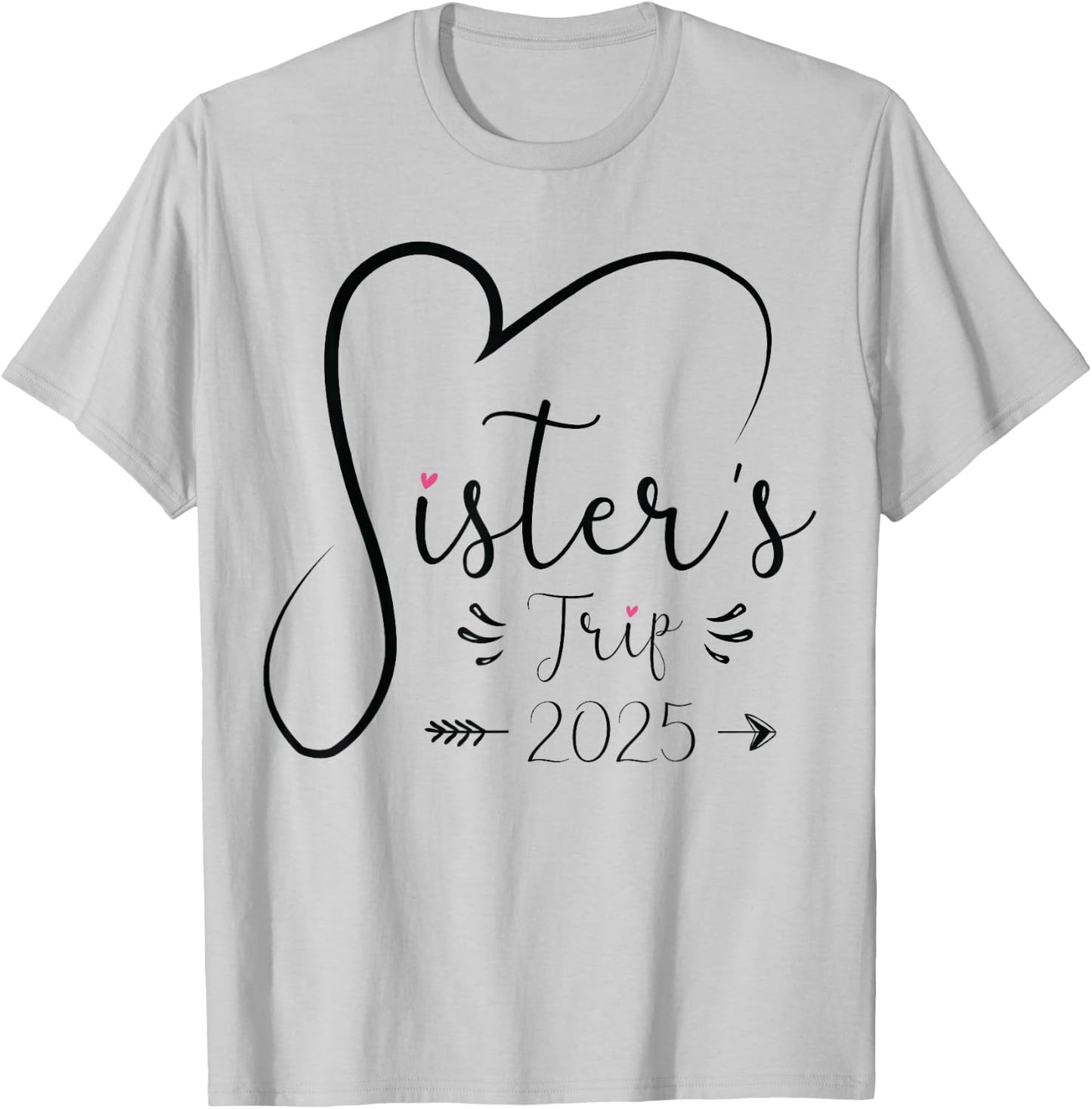 Sisters Trip 2025 Shirt Girls Road Trip 2025 Vacation Lovers T-Shirt - T-Shirt | Ash