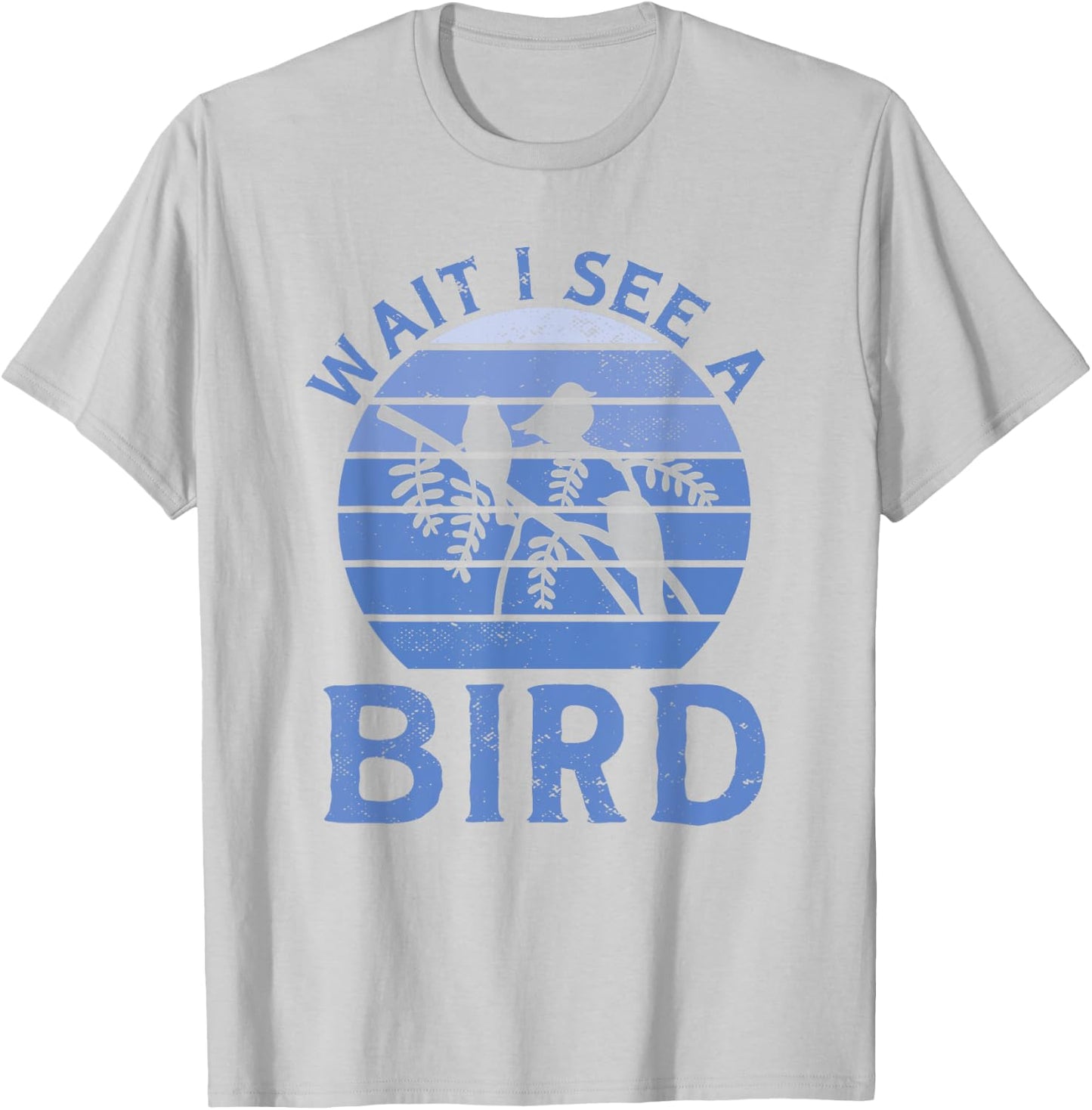 Bird Watching Wait I See A Bird Birding T-Shirt - T-Shirt | Ash