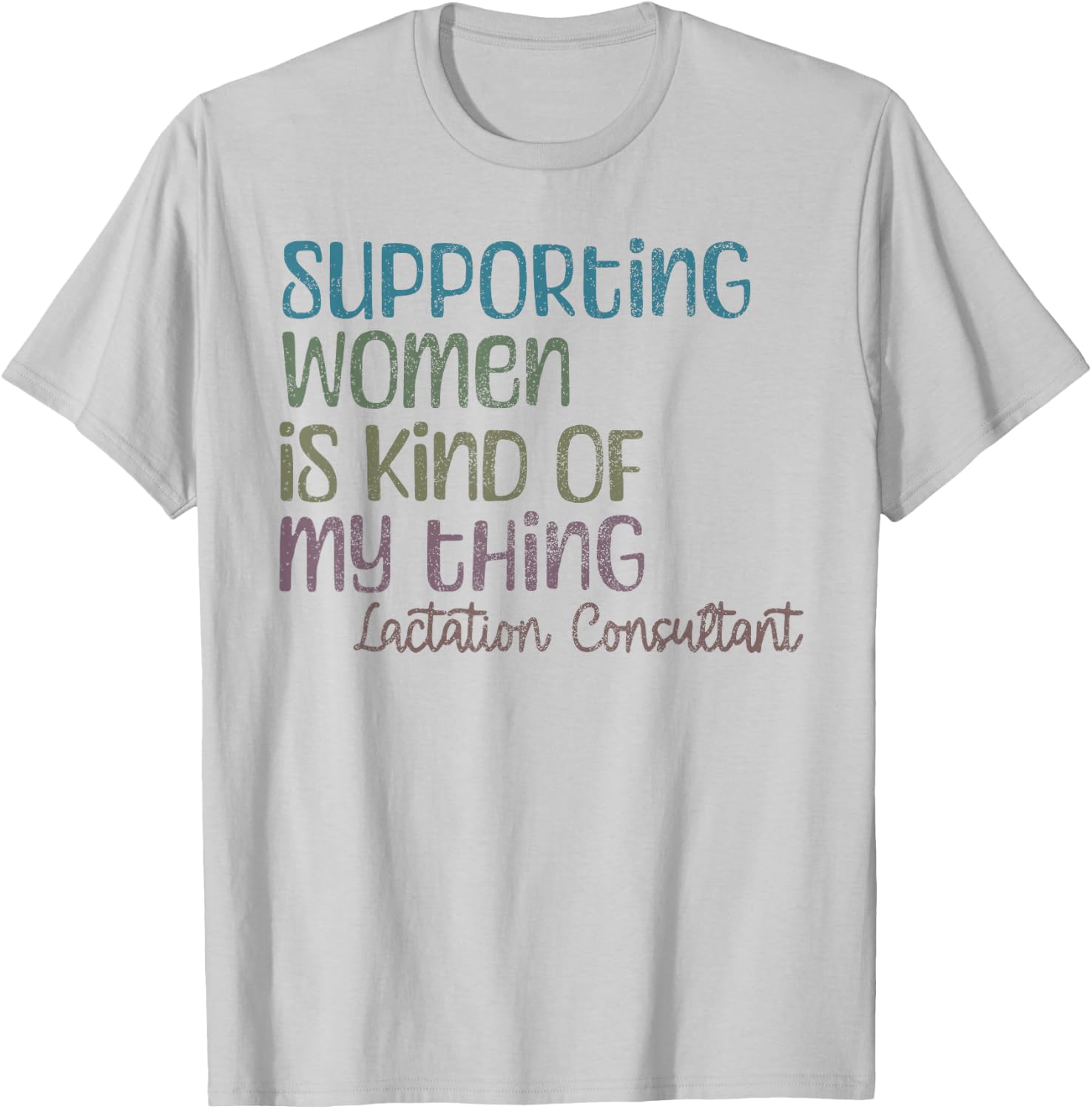 Lactation Consultant Lactation Support for Breastfeeding Su T-Shirt - T-Shirt | Ash