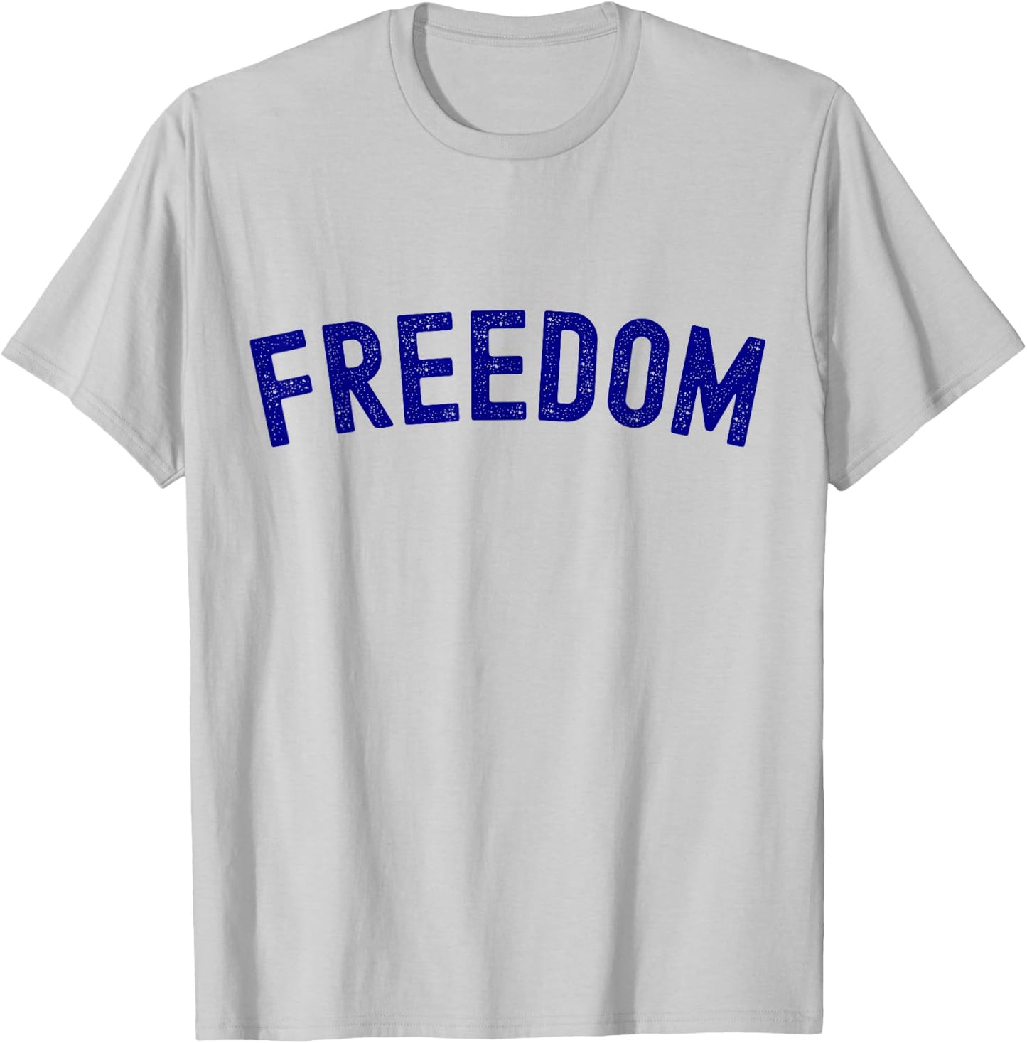 Freedom Word Funny T-Shirt - T-Shirt | Ash