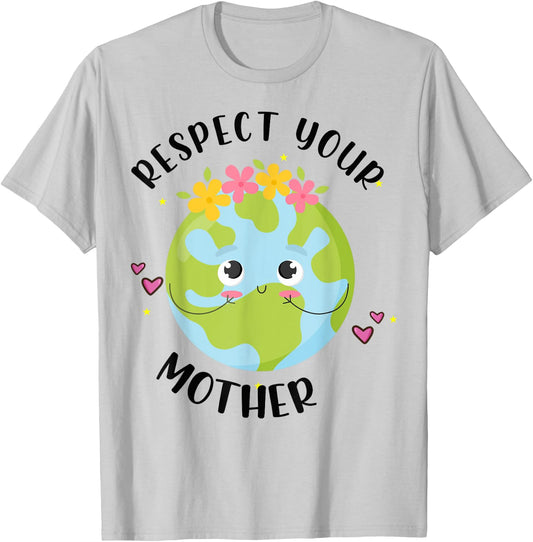 Respect Your Mother Earth Day Teacher Toddler Girl Women T-Shirt - T-Shirt | Ash