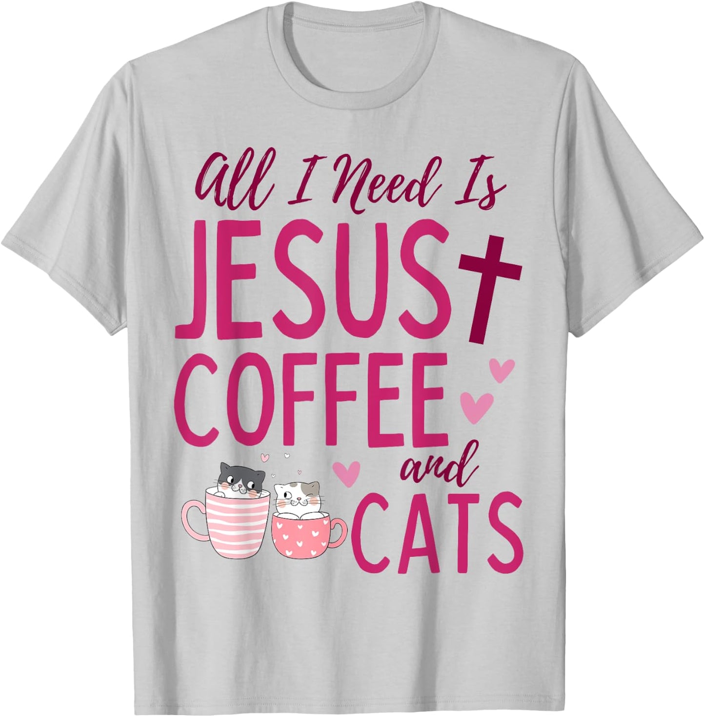All I Need Is Jesus, Coffee, and Cats Christian Funny Cute T-Shirt - T-Shirt | Ash