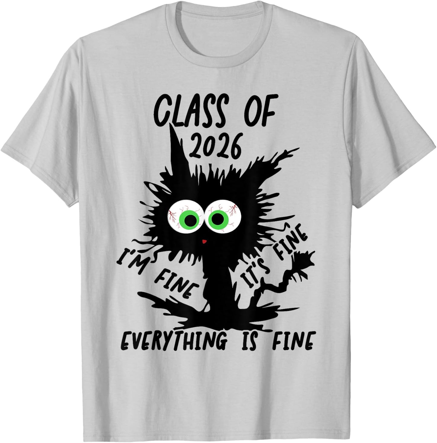 Class Of 2026 I'm Fine It's Fine Everything Is Fine 2026 T-Shirt - T-Shirt | Ash