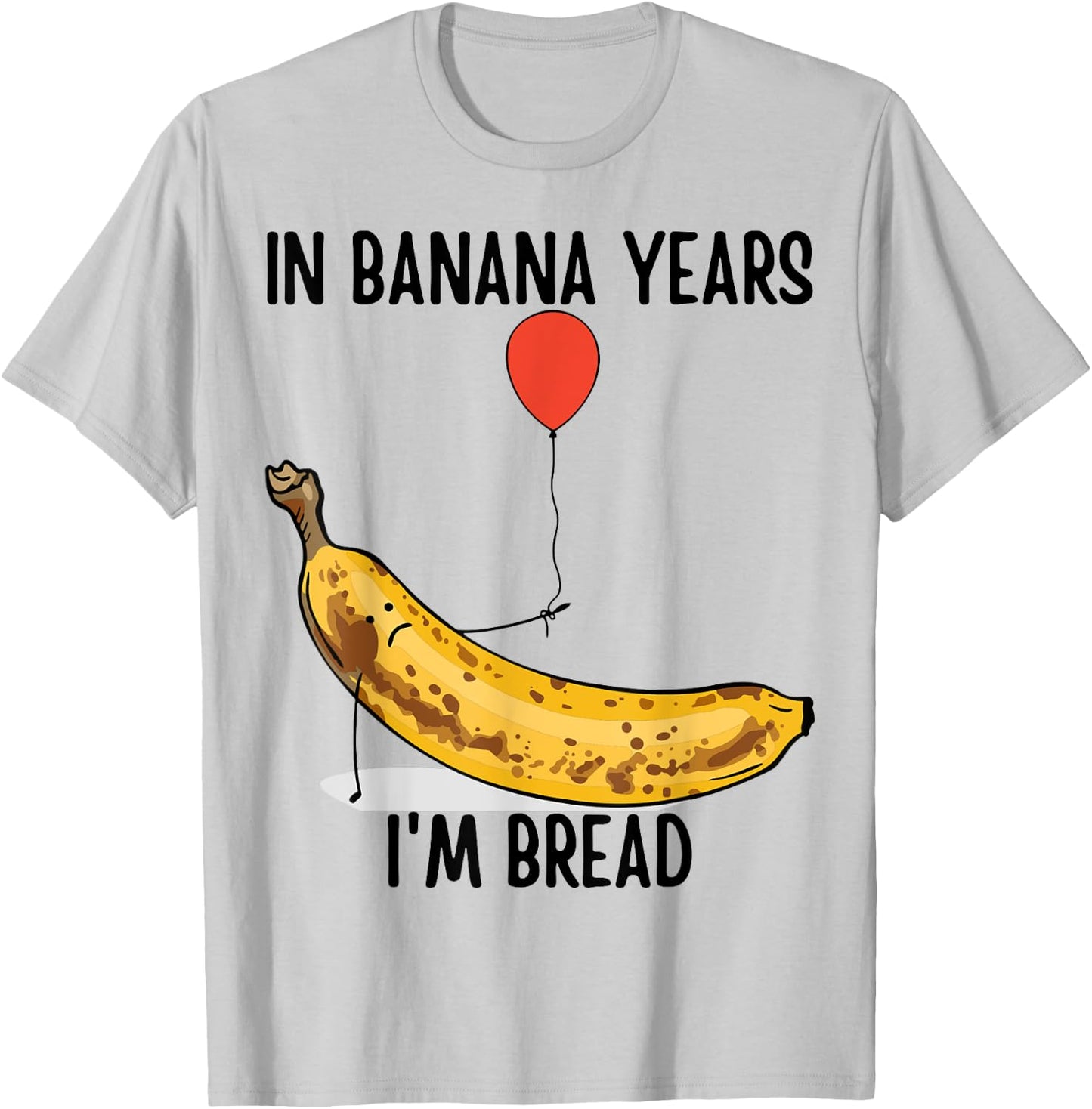 In Banana Years I'm Bread Grandpa Birthday Grandma Birthday T-Shirt - T-Shirt | Ash