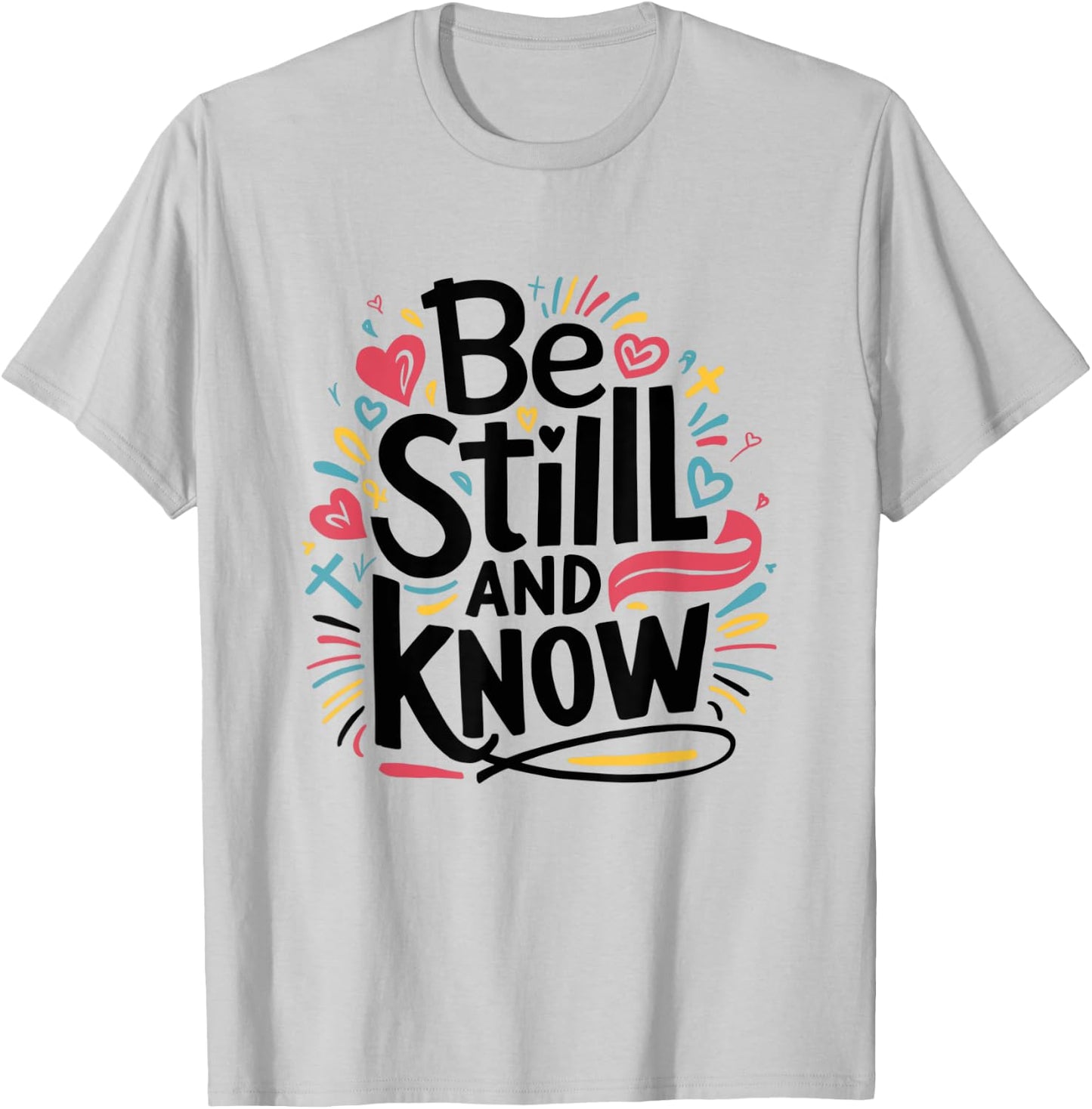 Be Still and Know - Fun Christian Bible Verse Psalm 46:10 T-Shirt - T-Shirt | Ash