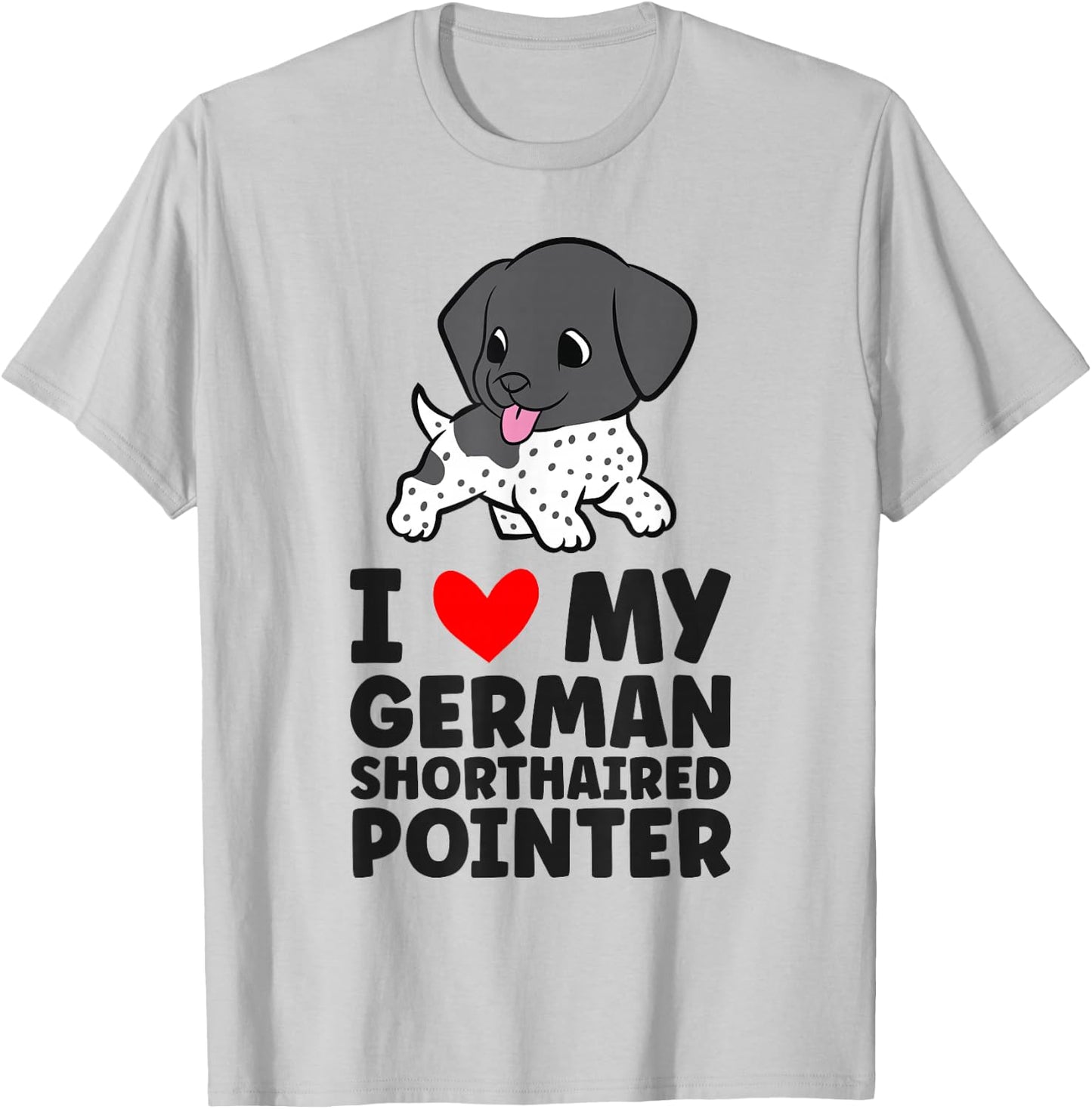 I Love My German Shorthaired Pointer Cute GSP Dog T-Shirt - T-Shirt | Ash