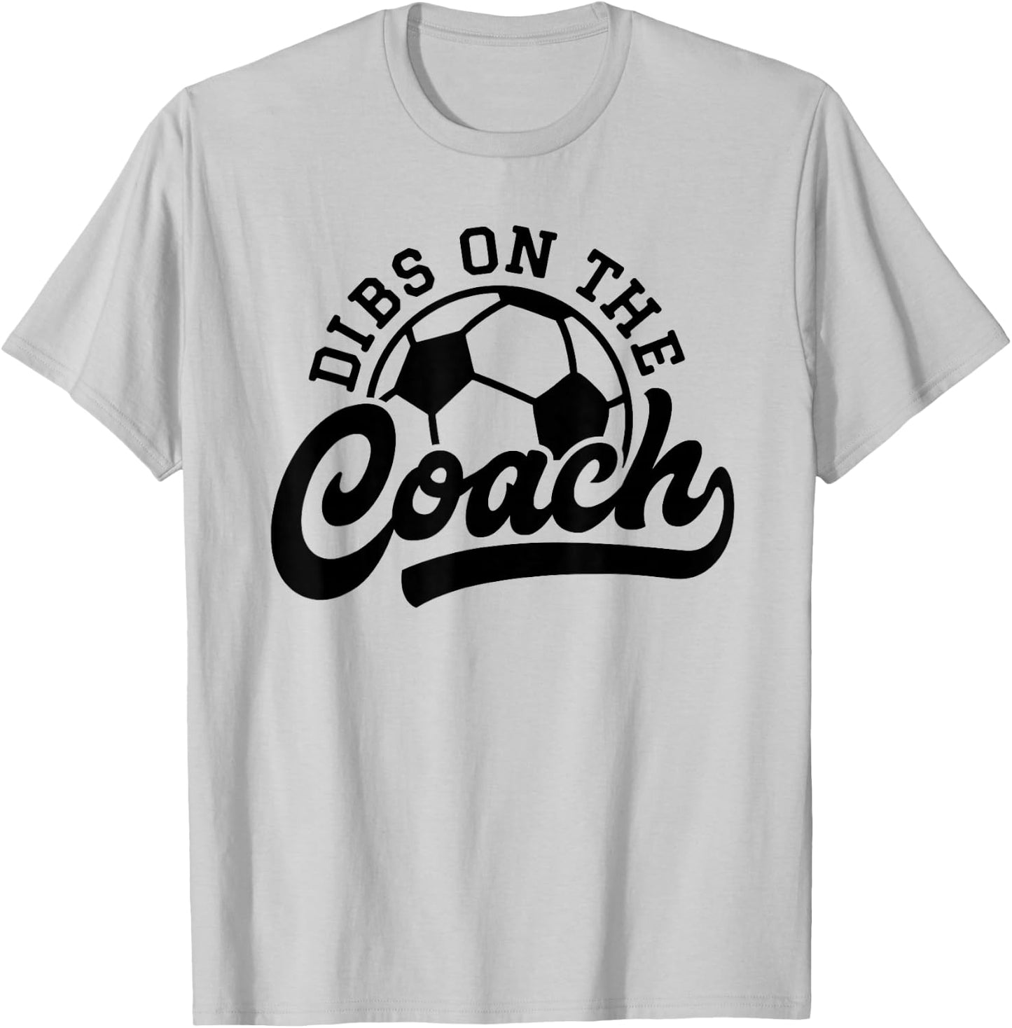 Dibs On The Coach Funny Soccer Coach T-Shirt - T-Shirt | Ash