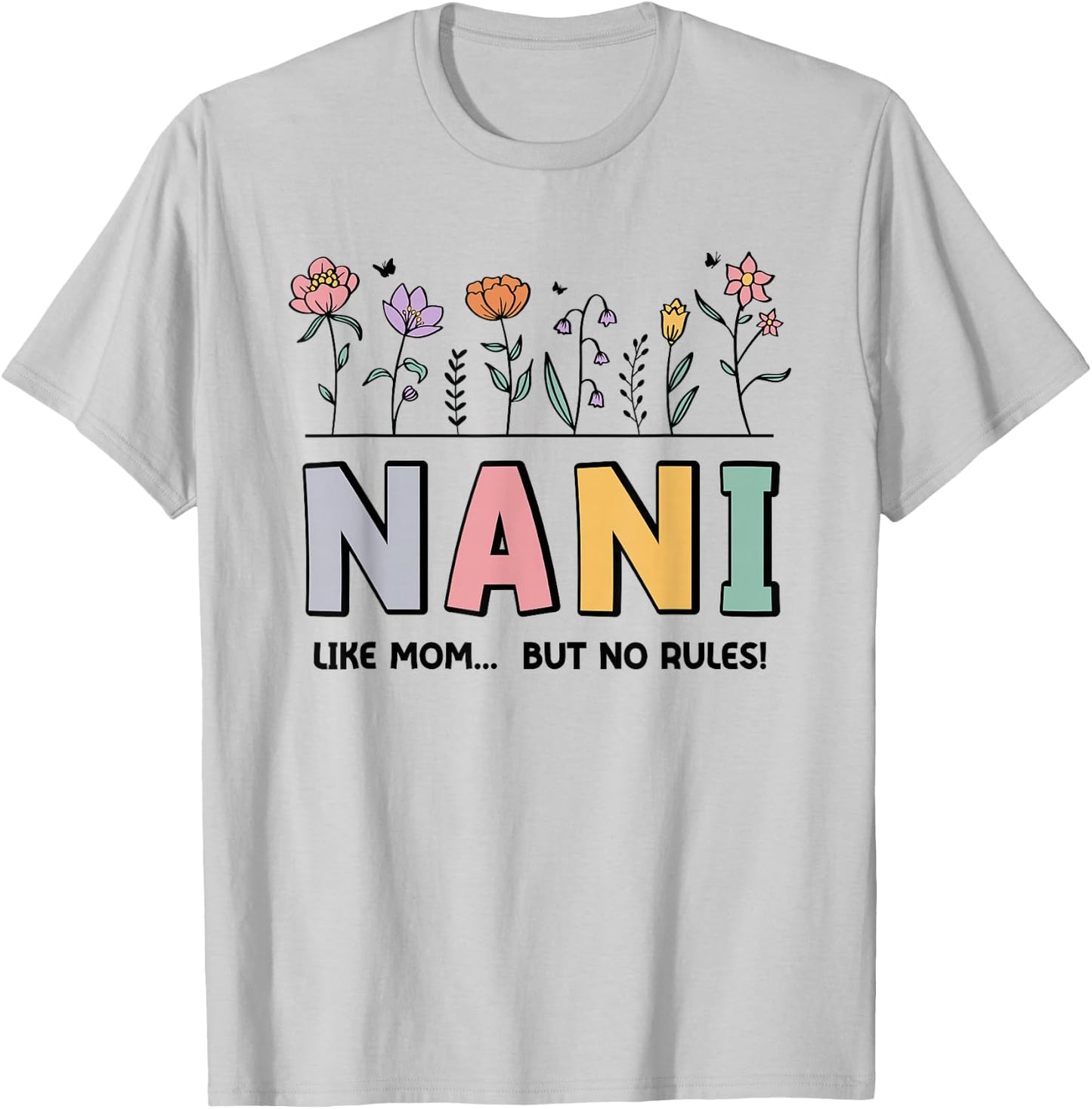 Nani Like Mom... But No Rules T-Shirt - T-Shirt | Ash