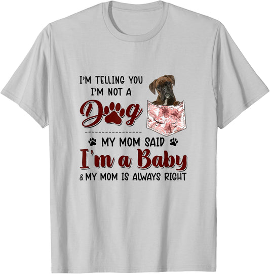 I'm Telling You I'm Not A Dog My Mom Said Boxer Women T-Shirt - T-Shirt | Ash