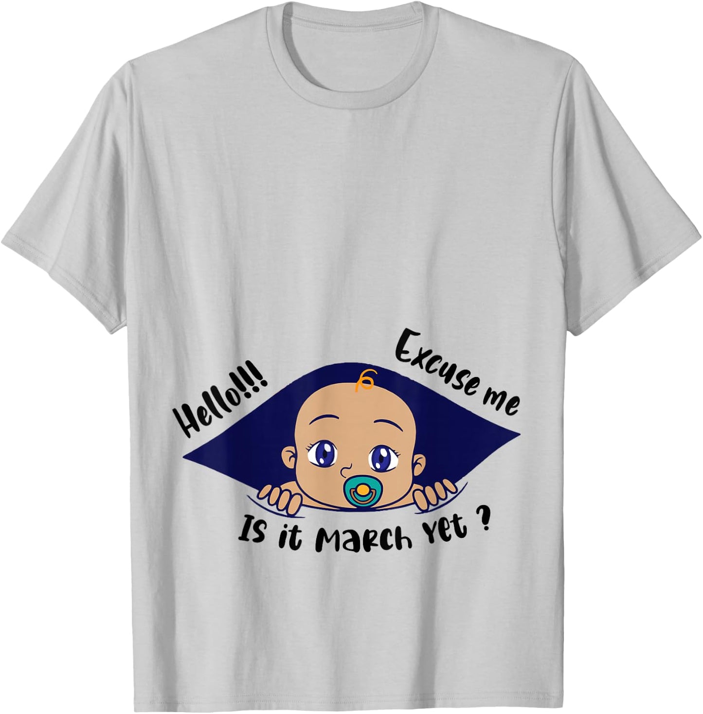 Excuse Me Is It March Yet Pregnancy Baby Announcement T-Shirt - T-Shirt | Ash