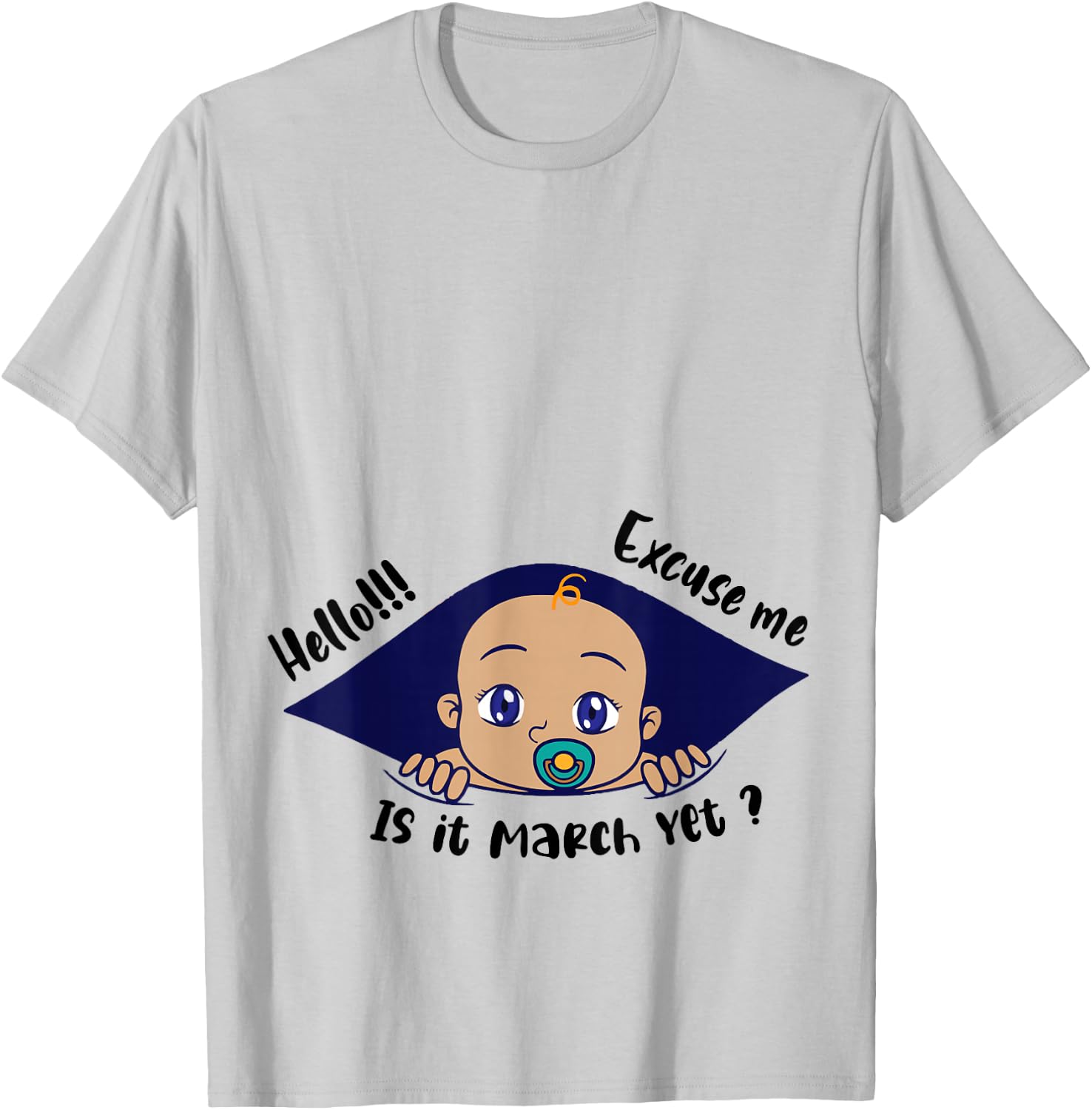Excuse Me Is It March Yet Pregnancy Baby Announcement T-Shirt - T-Shirt | Ash