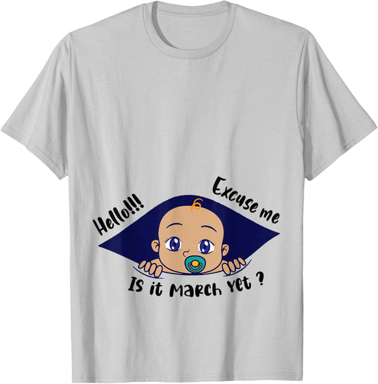 Excuse Me Is It March Yet Pregnancy Baby Announcement T-Shirt - T-Shirt | Ash