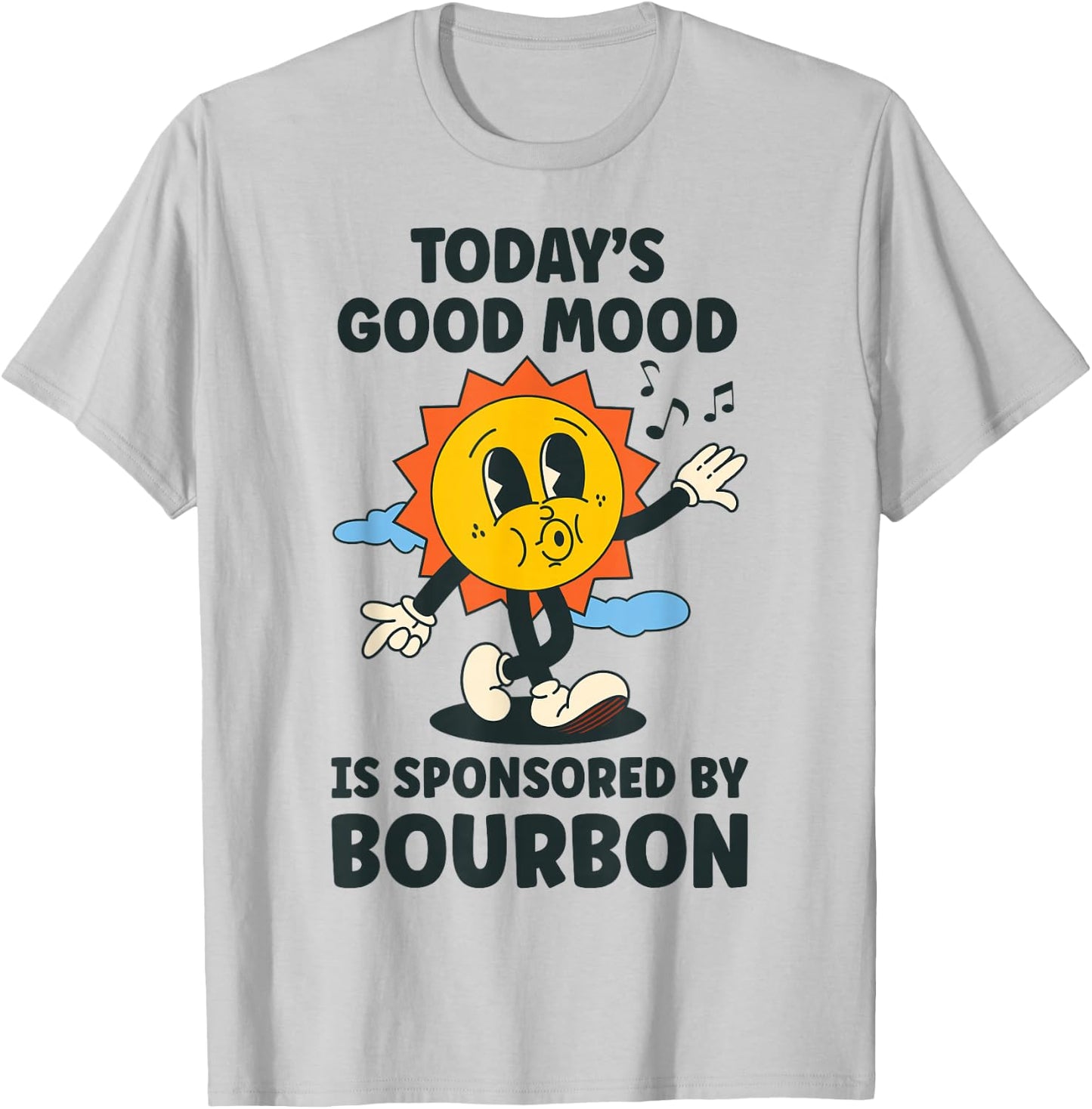 Today's Good Mood Is Sponsored By Bourbon Retro Funny T-Shirt - T-Shirt | Ash