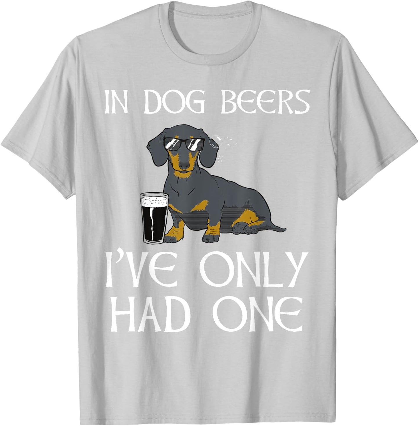 Dachshund Funny Irish - Dog Beers Only Had One T-Shirt - T-Shirt | Ash