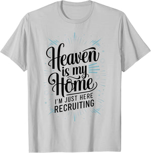 Heaven Is My Home Im Just Here Recruiting Humor Religious T-Shirt - T-Shirt | Ash