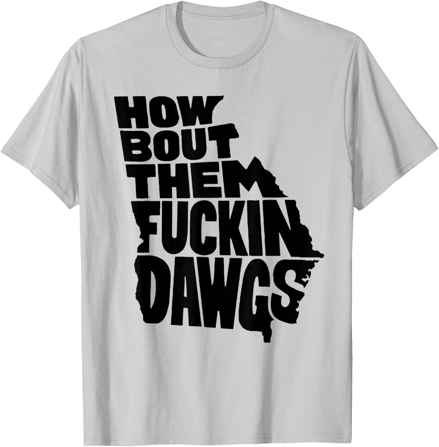 How Bout Them Fuckin Dawgs Georgia Map T-Shirt - T-Shirt | Ash