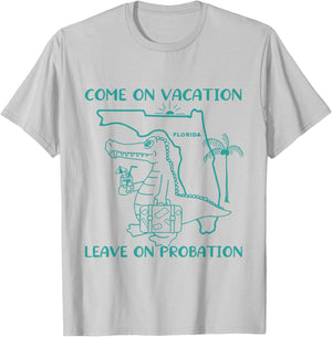 Come On Vacation Leave On Probation Funny Florida Vacation T-Shirt - T-Shirt | Ash
