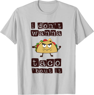 I don't wanna Taco-Bout it Funny Taco Tuesday T-Shirt - T-Shirt | Ash