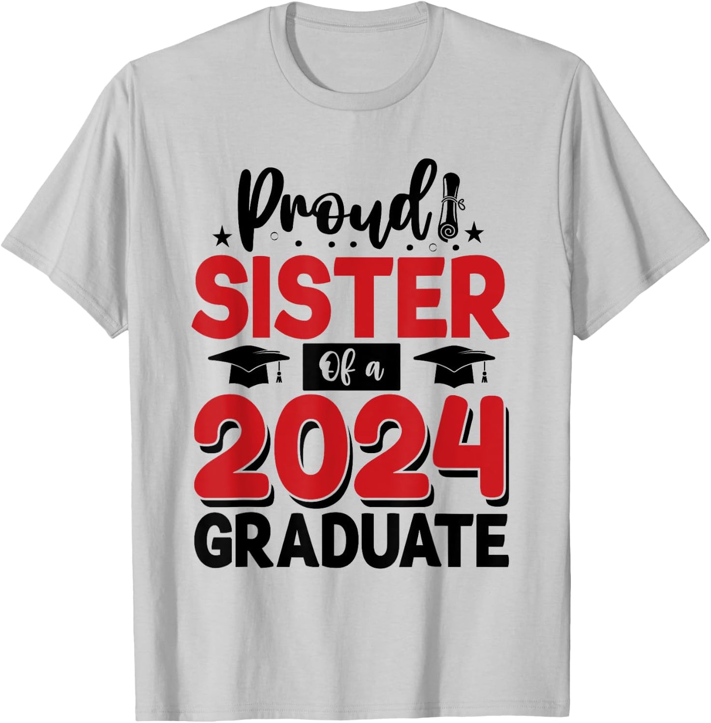 Proud Sister Of A Class Of 2024 Graduate Senior Graduation T-Shirt - T-Shirt | Ash