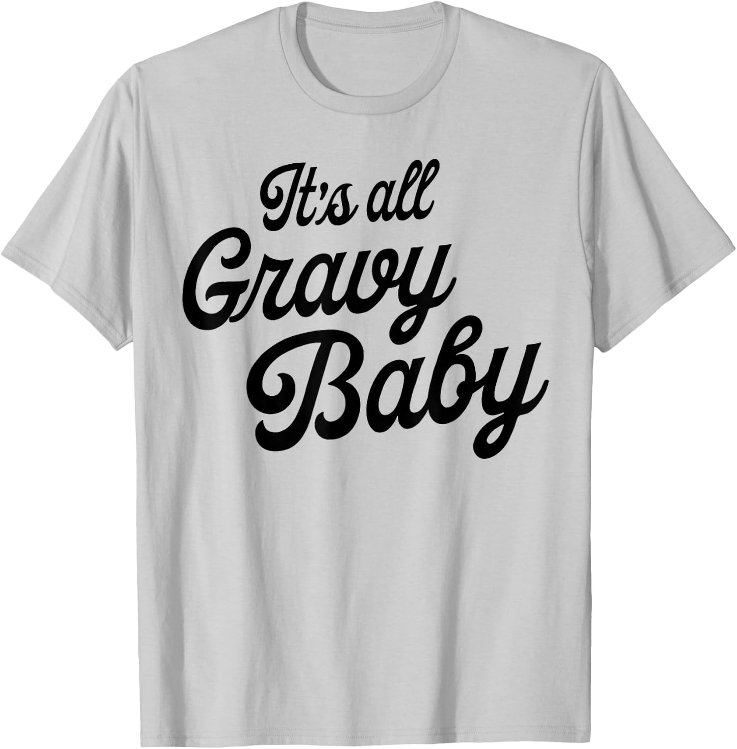 It's All Gravy Baby T-Shirt - T-Shirt | Ash