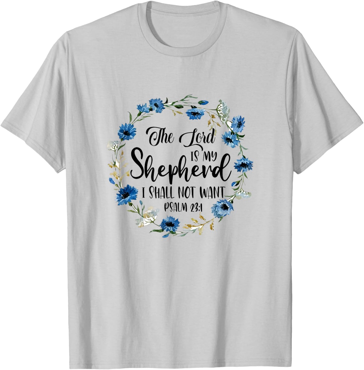 The Lord Is My Shepherd I Shall Not Want Christian Faith T-Shirt - T-Shirt | Ash