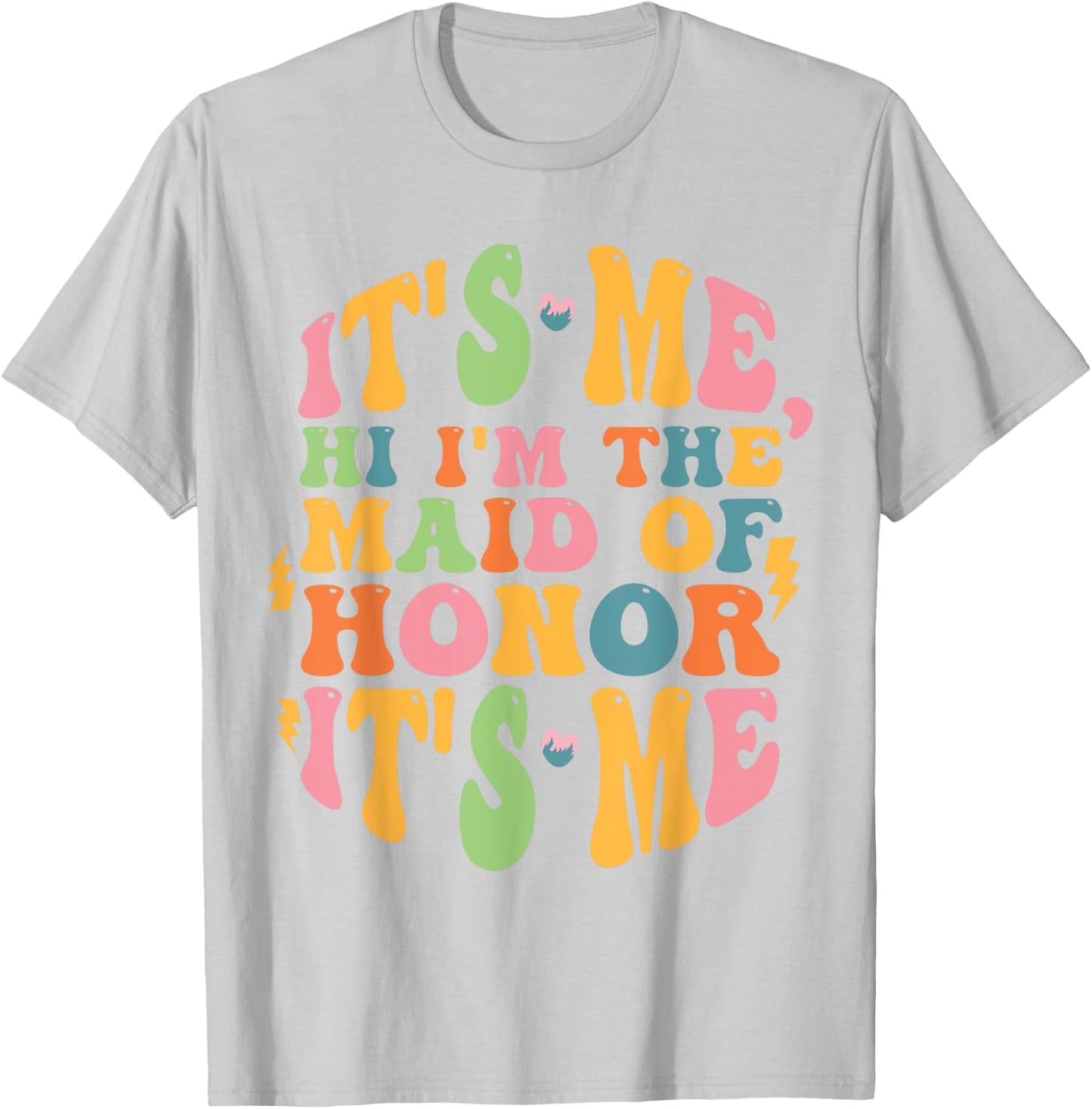It's Me Hi, I'm The Maid Of Honor It's Me T-Shirt - T-Shirt | Ash